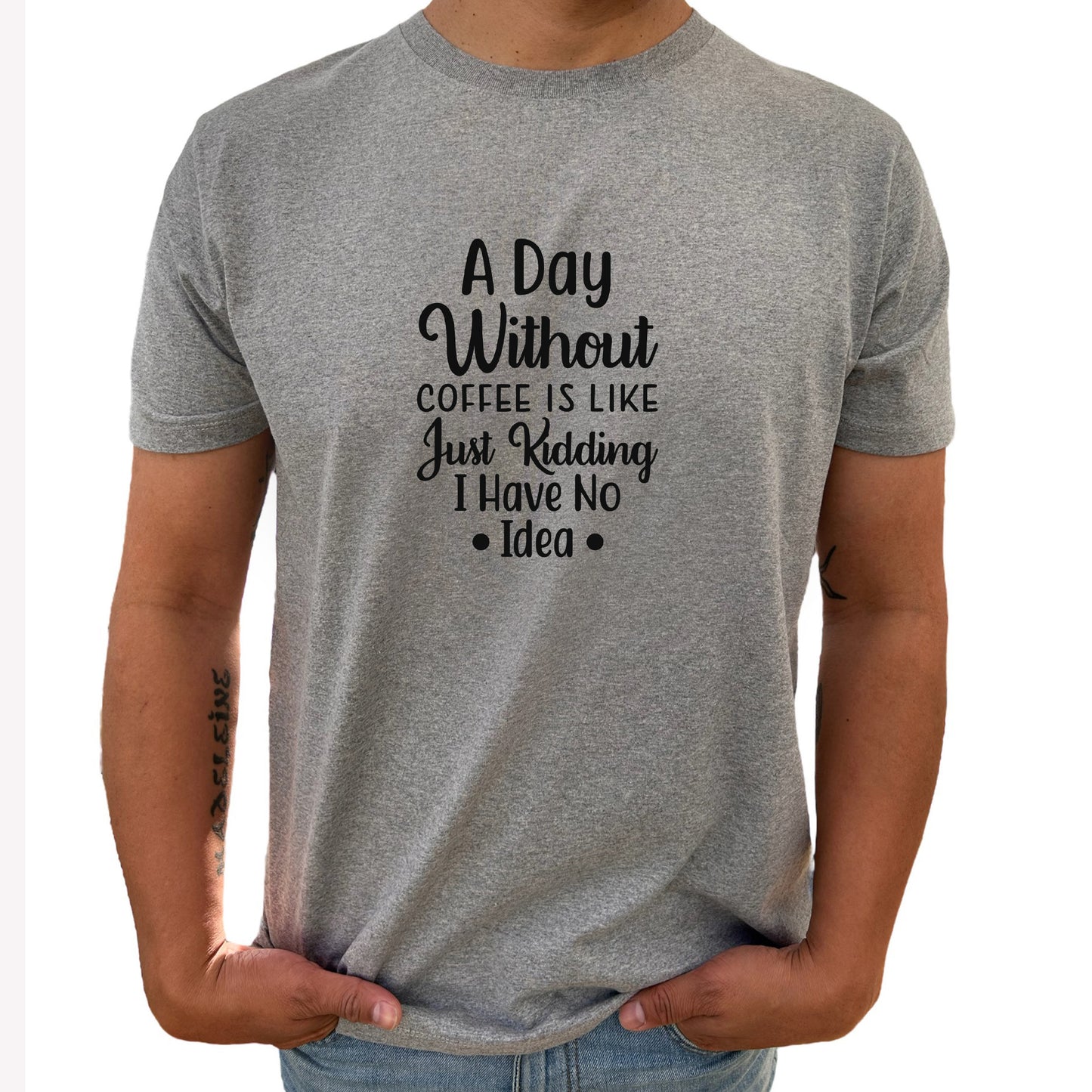 A Day Without Coffee T-shirt-Lovely Text