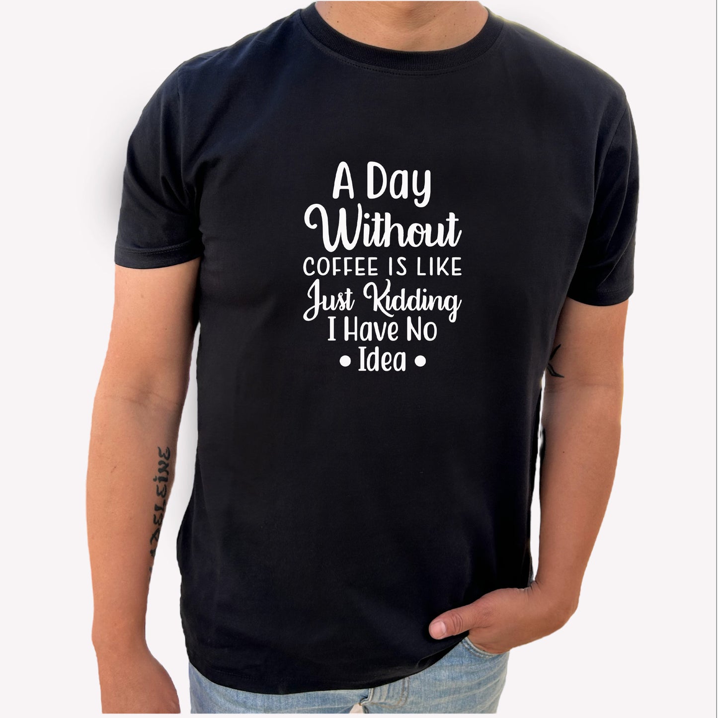 A Day Without Coffee T-shirt-Lovely Text