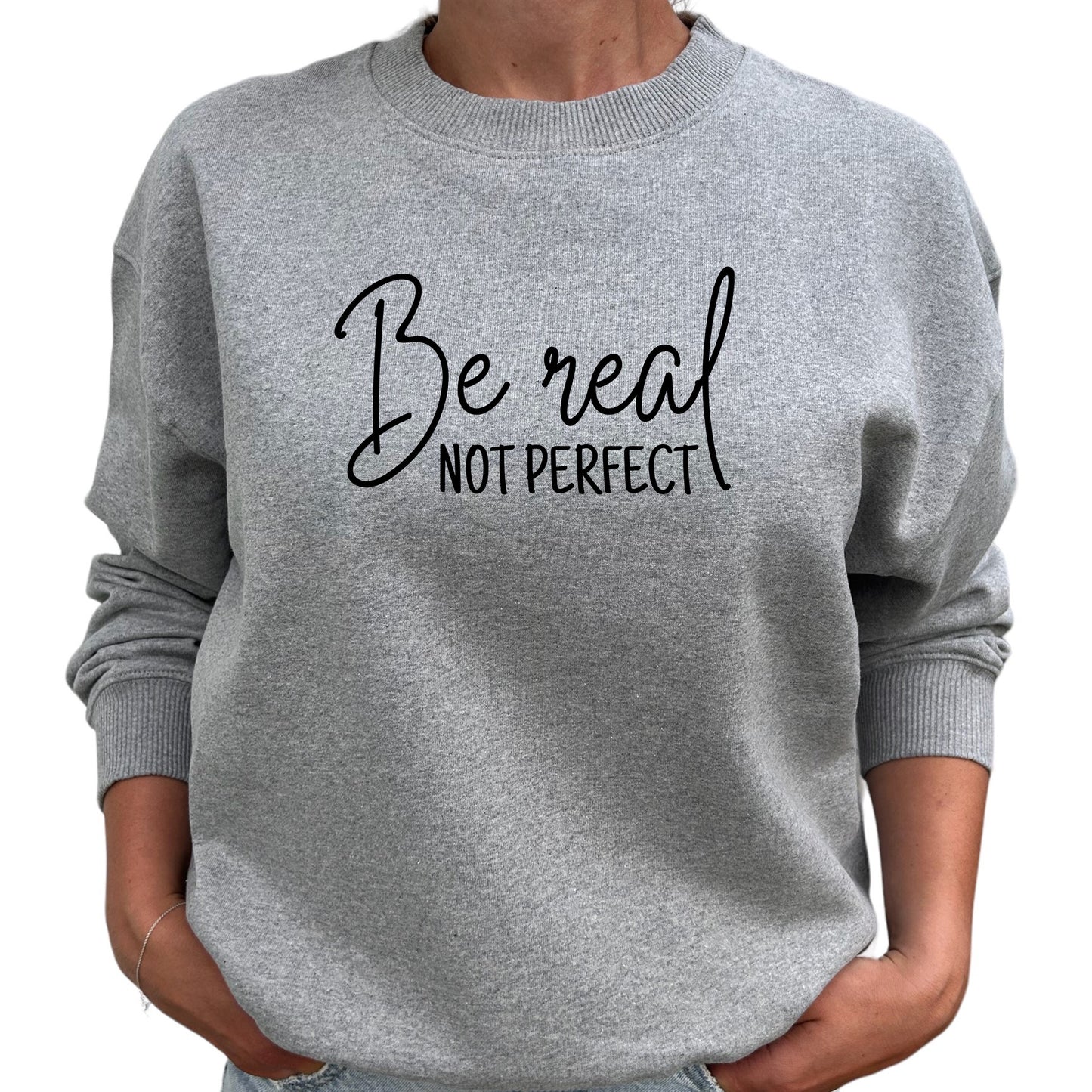 Be Real Not Perfect Tröja-Lovely Text