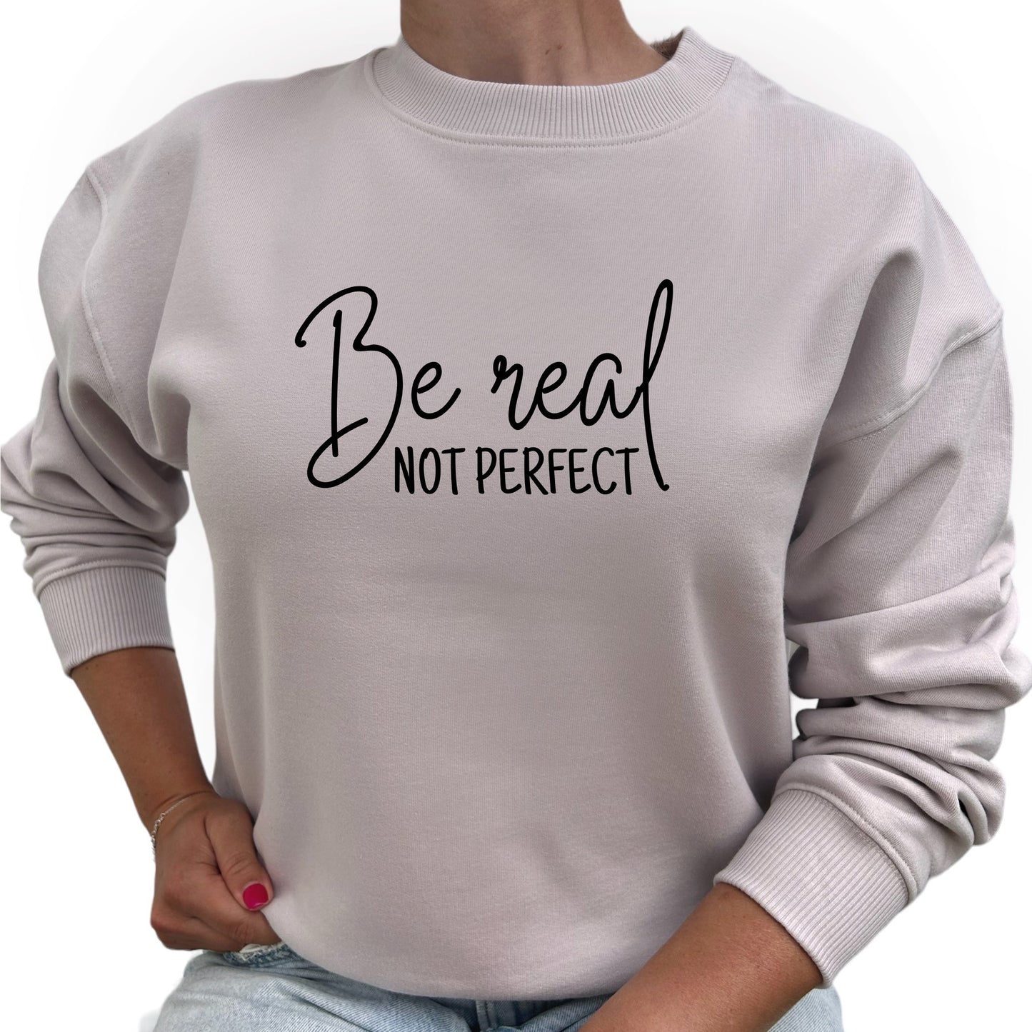 Be Real Not Perfect Tröja-Lovely Text