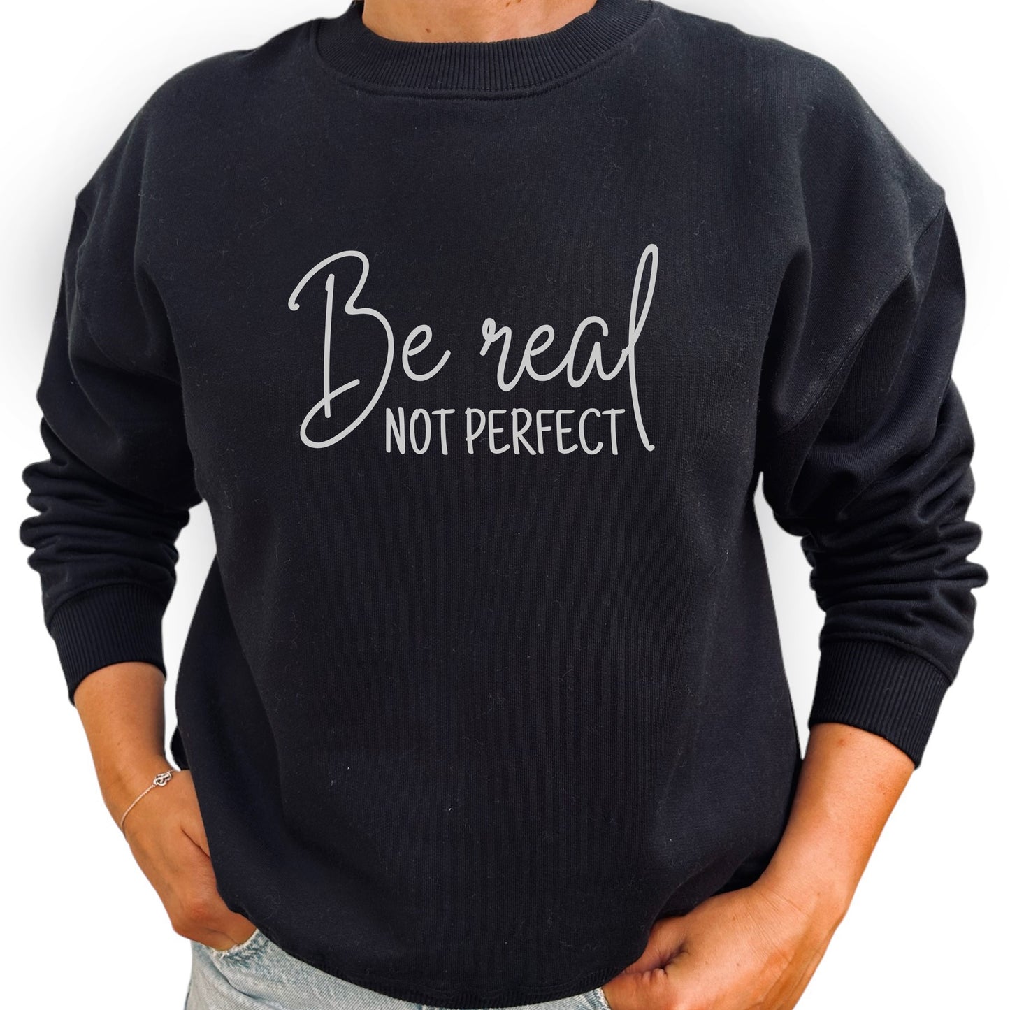 Be Real Not Perfect Tröja-Lovely Text