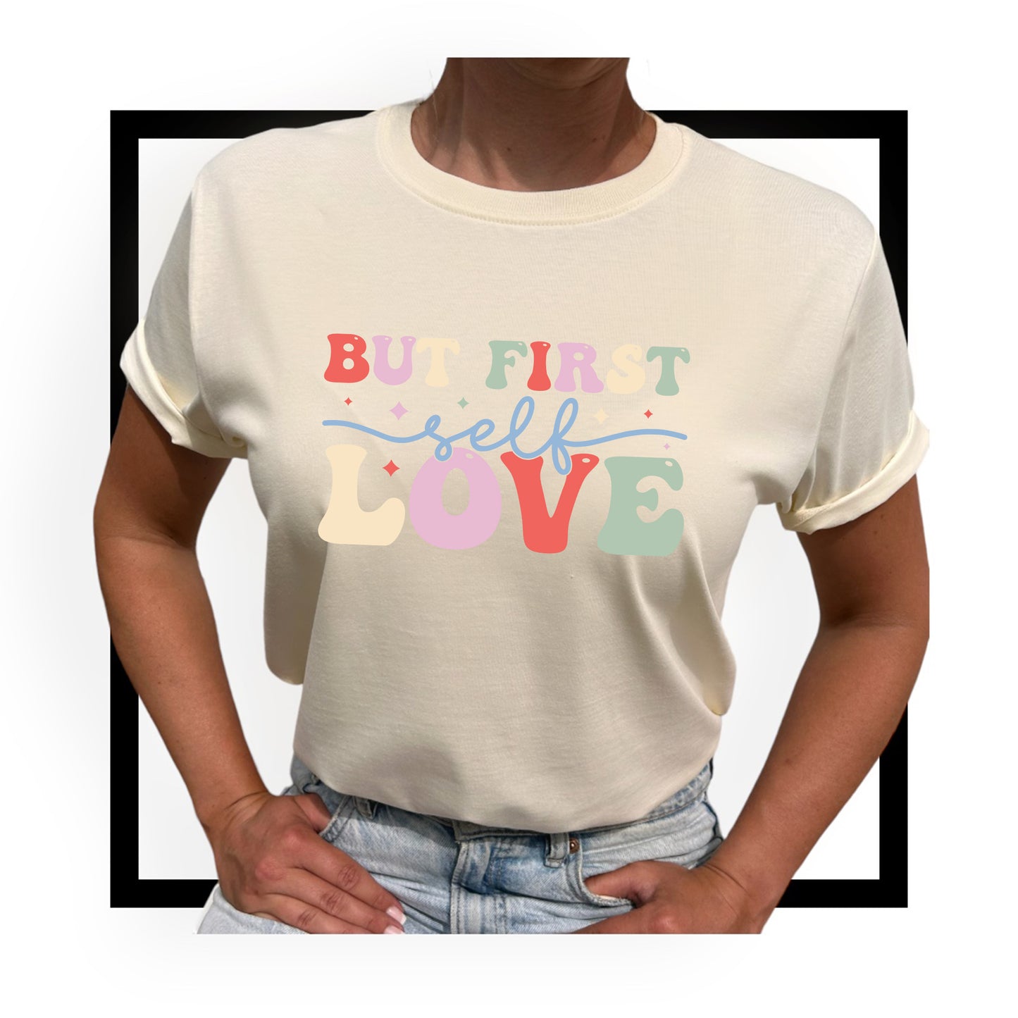 But First, Love – Börja Med Kärlek T-shirt-Lovely Text