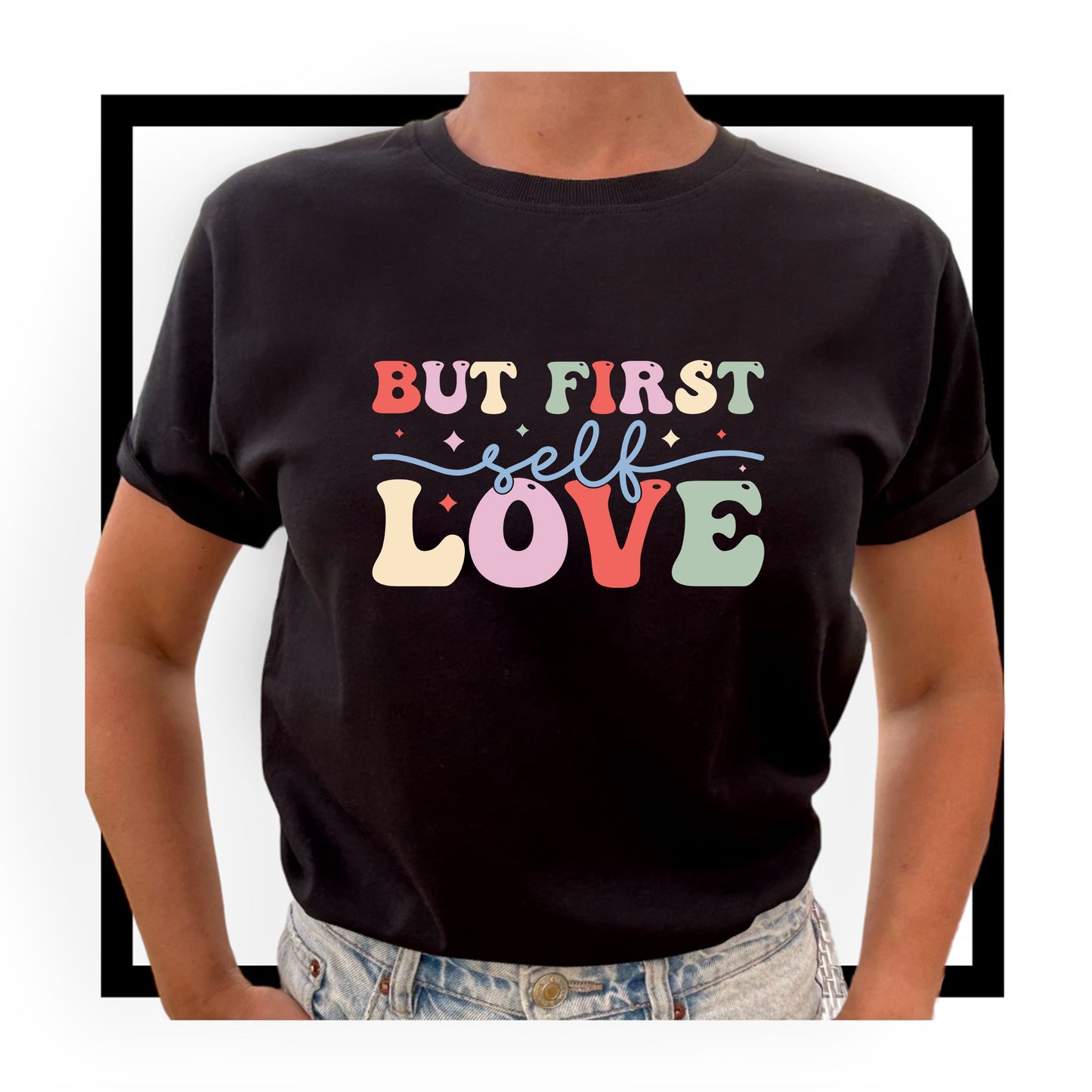 But First, Love – Börja Med Kärlek T-shirt-Lovely Text