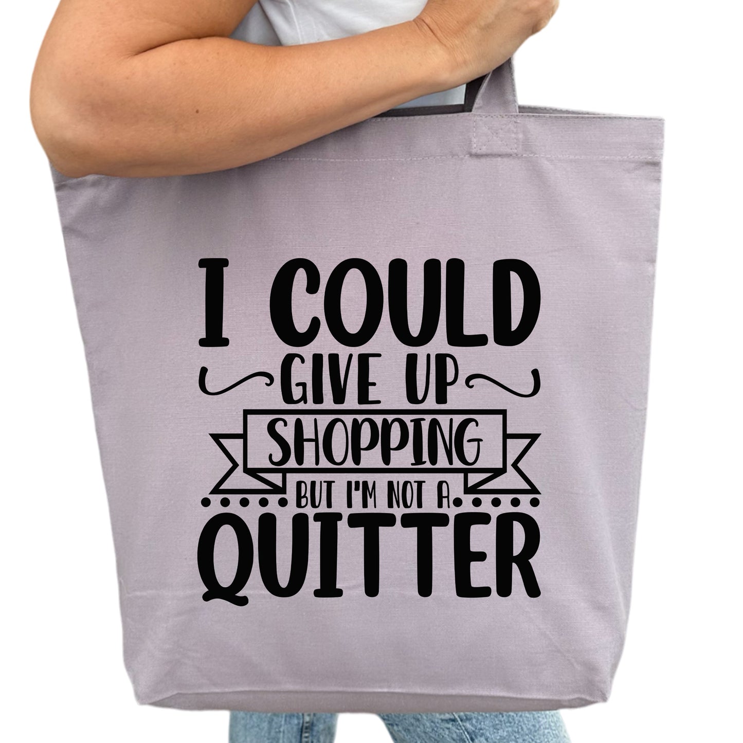 I Could Give Up Shopping But I'm Not A Quitter Tygpåse-Lovely Text