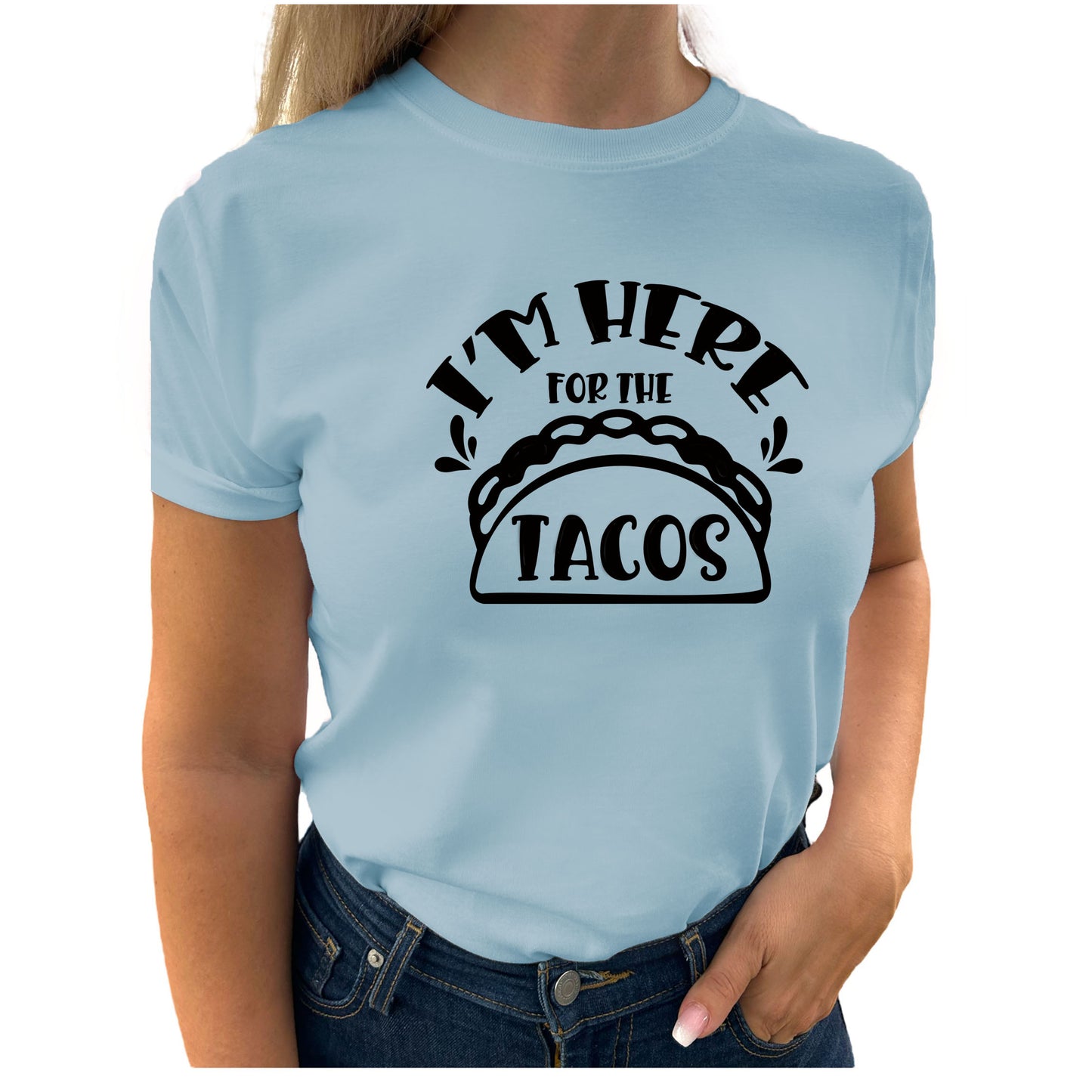 I'm Here For The Tacos T-shirt-Lovely Text