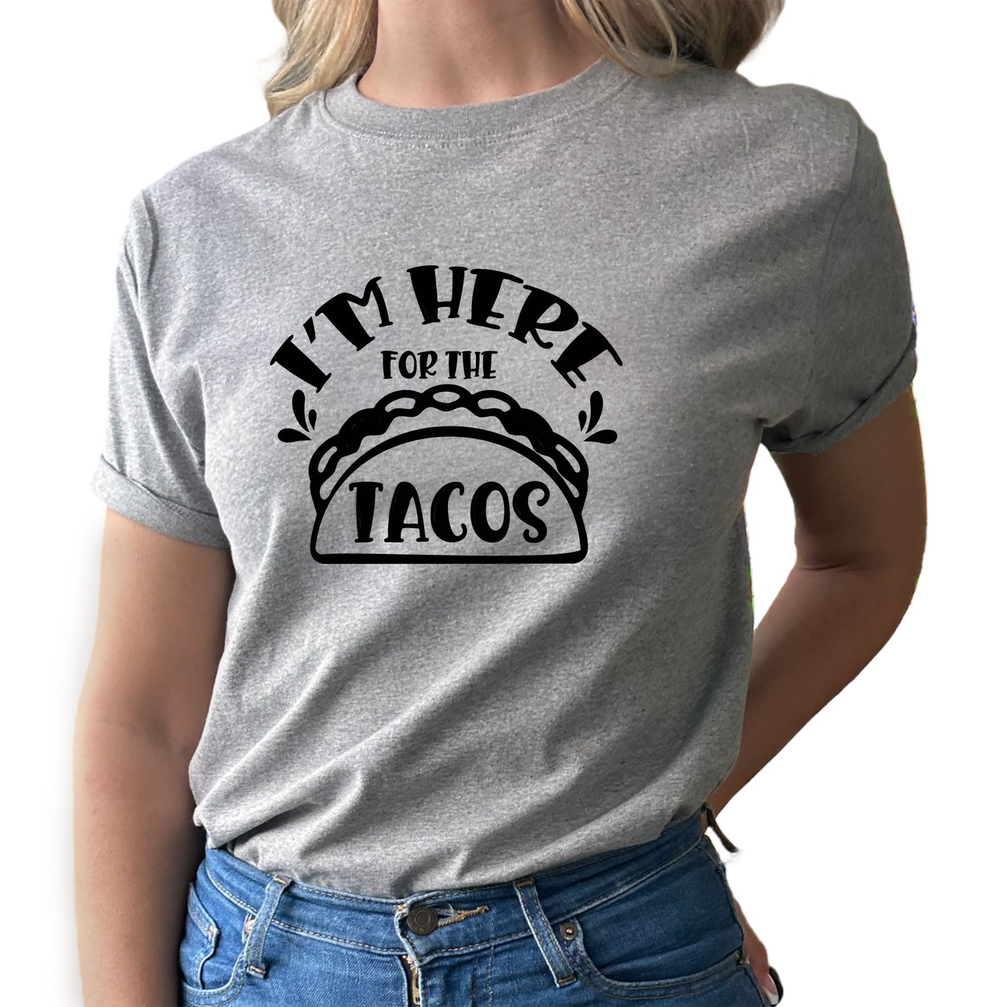I'm Here For The Tacos T-shirt-Lovely Text