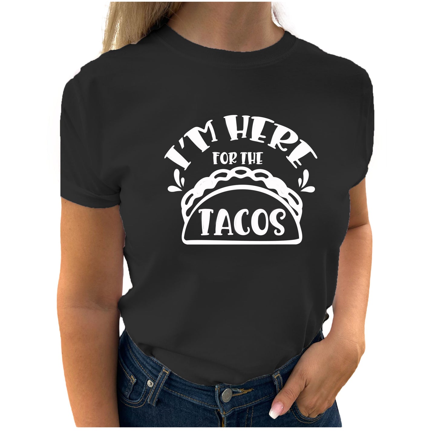 I'm Here For The Tacos T-shirt-Lovely Text