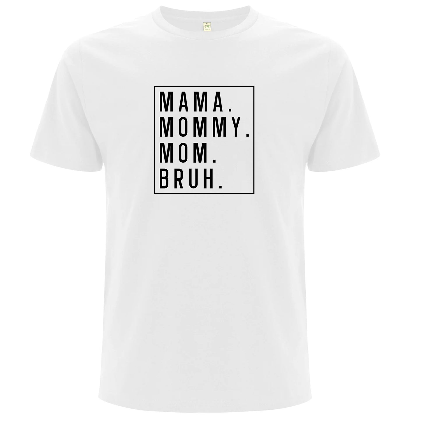 Rolig T-shirt för Mamma – Mama, Mommy, Mom Bruh-Lovely Text
