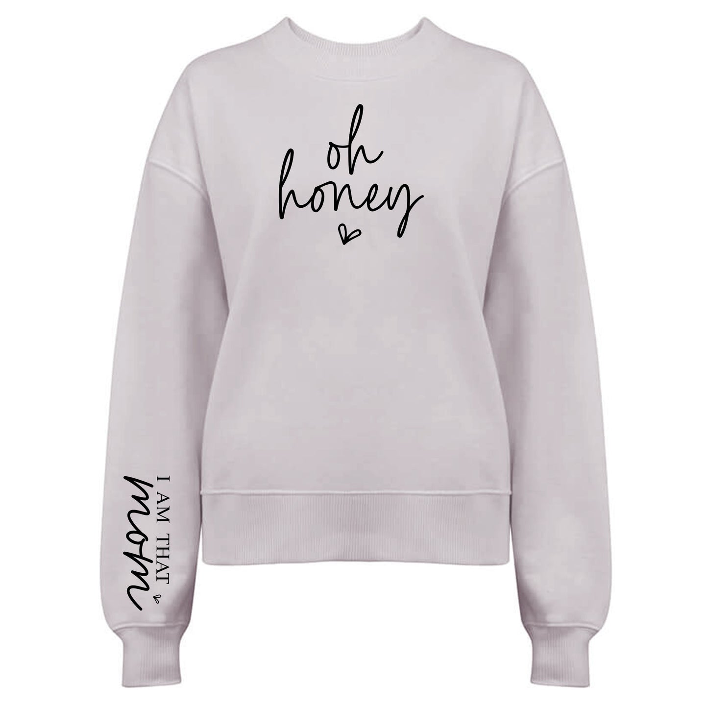 Oh Honey I am that Mom - Mamma Tröja-Lovely Text