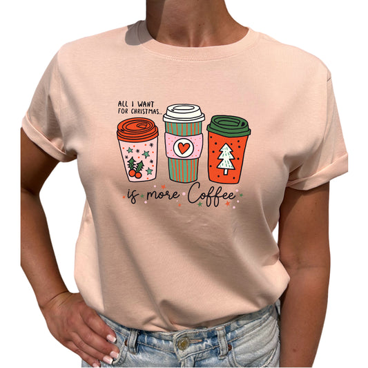 All I Want For Christmas Is More Coffee Jul T-shirt-Lovely Text