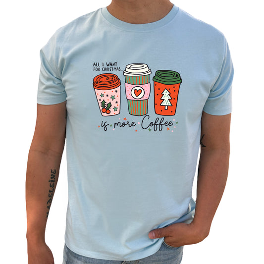 All I Want For Christmas Is More Coffee Jul T-shirt-Lovely Text