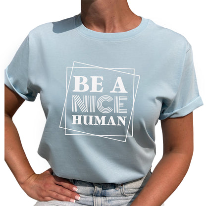 Be A Nice Human T-shirt