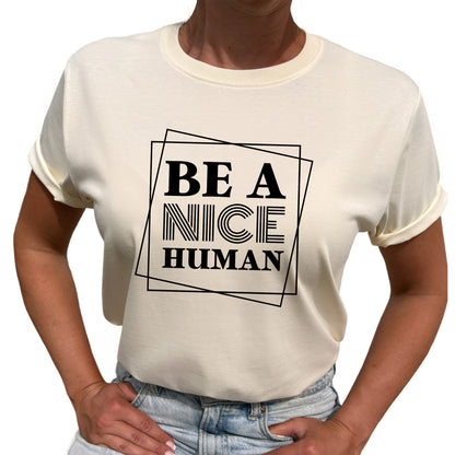 Be A Nice Human T-shirt