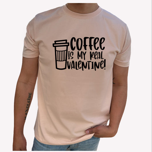 Coffee Is My Real Valentine T-shirt