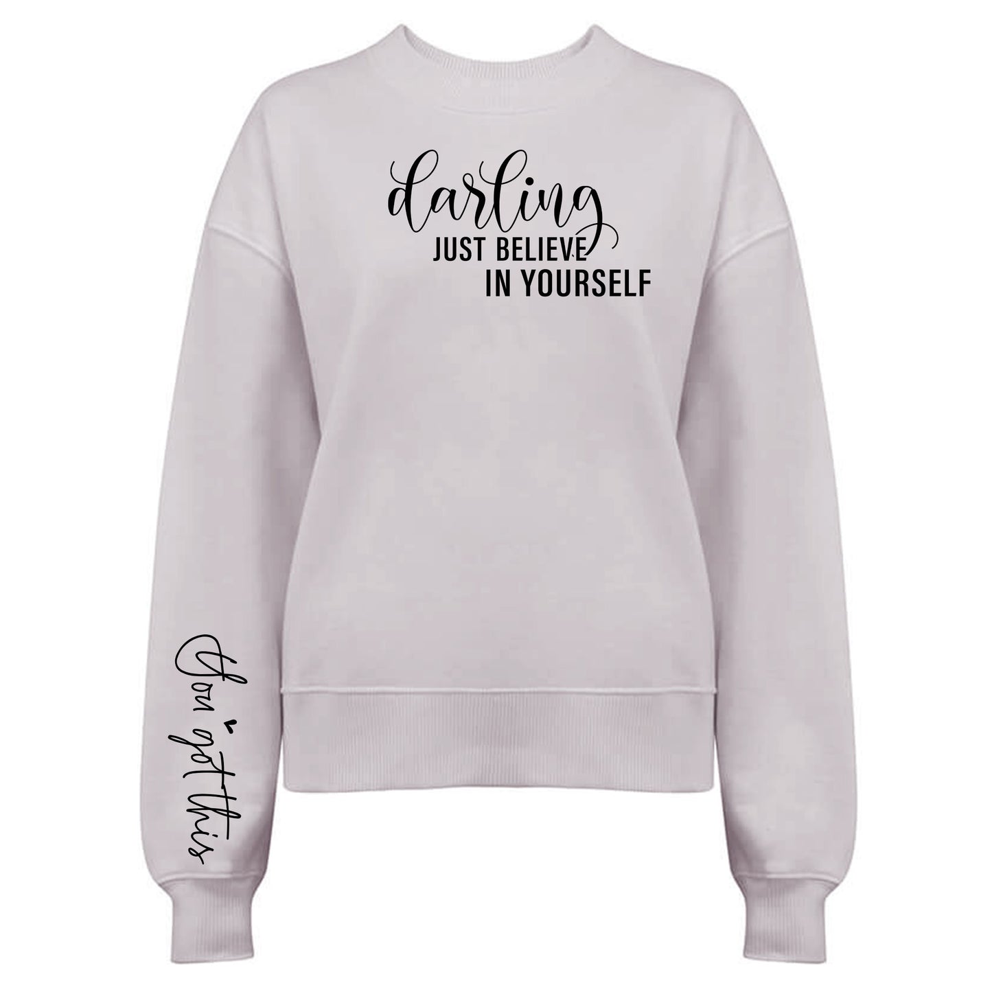 Darling Just Believe In Yourself Tröja