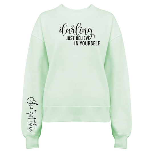 Darling Just Believe In Yourself Sweatshirt