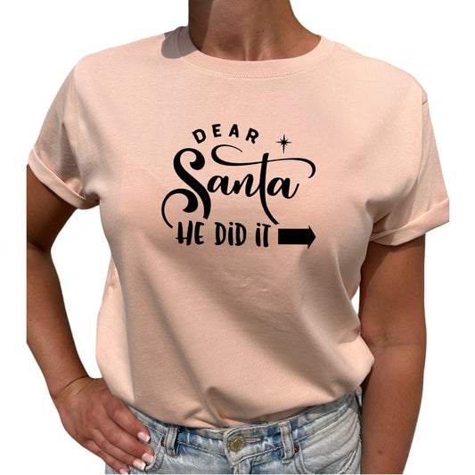 Dear Santa He Did It T-shirt