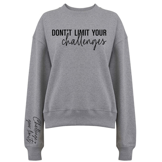 Don't Limit Your Challanges Sweatshirt