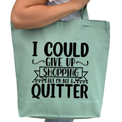 I Could Give Up Shopping But I'm Not A Quitter Tygpåse-Lovely Text