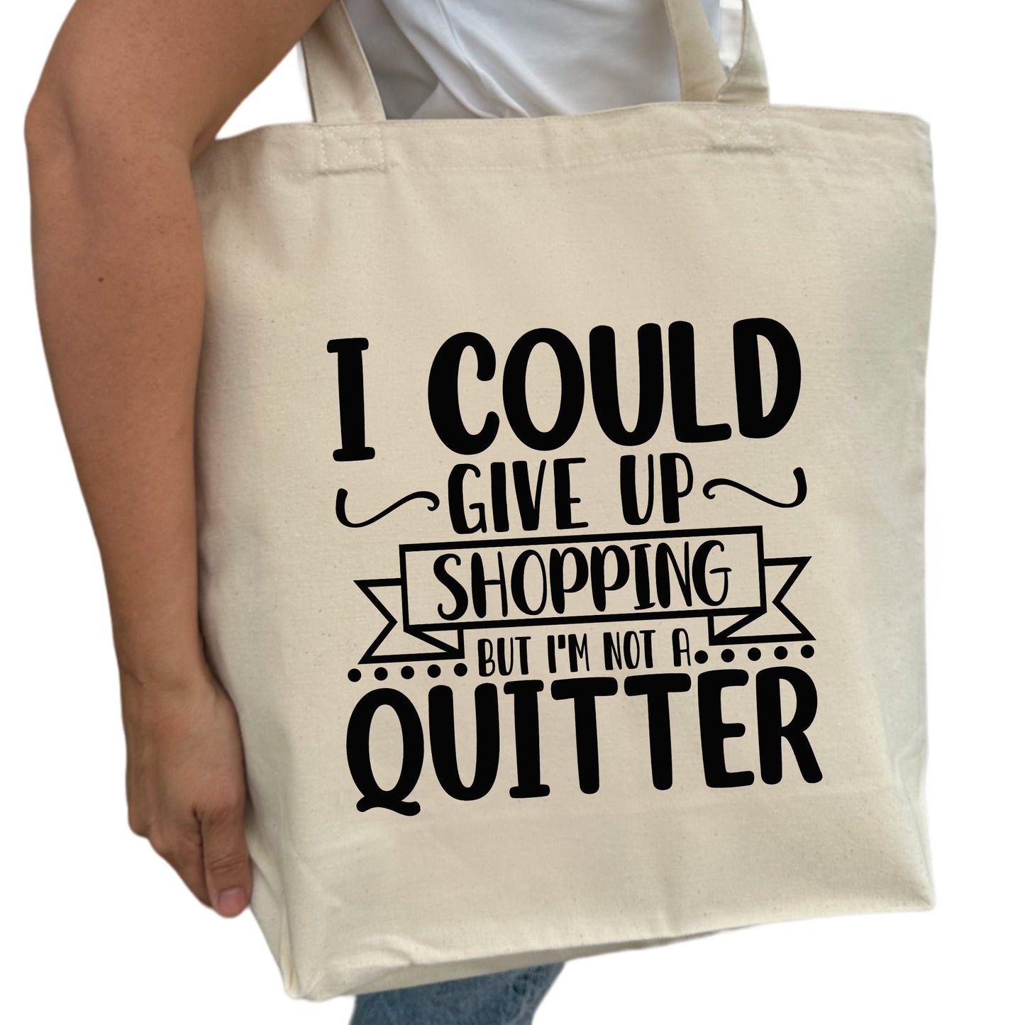 I Could Give Up Shopping But I'm Not A Quitter Tygpåse-Lovely Text