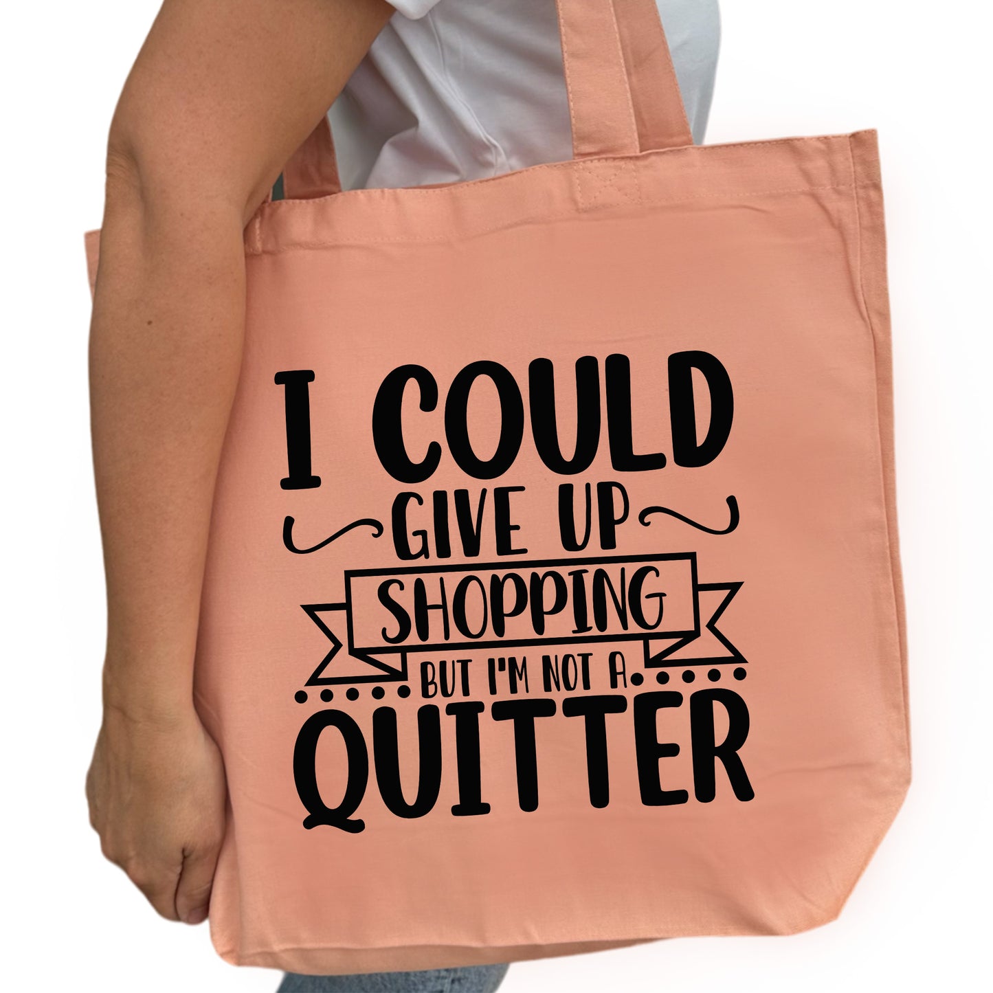 I Could Give Up Shopping But I'm Not A Quitter Tygpåse-Lovely Text