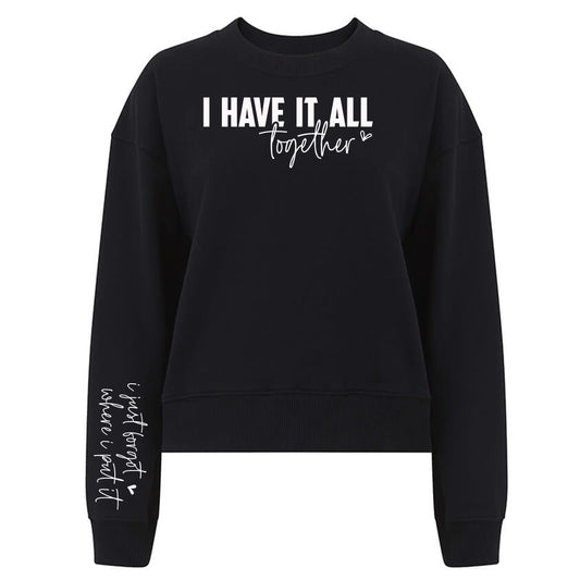 I Have It All Together Sweatshirt