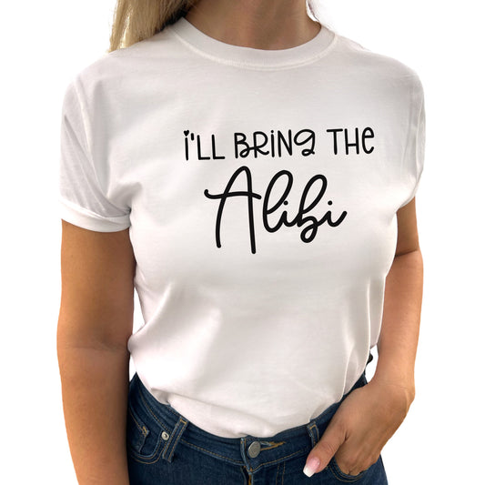 I'll Bring The Alibi T-shirt