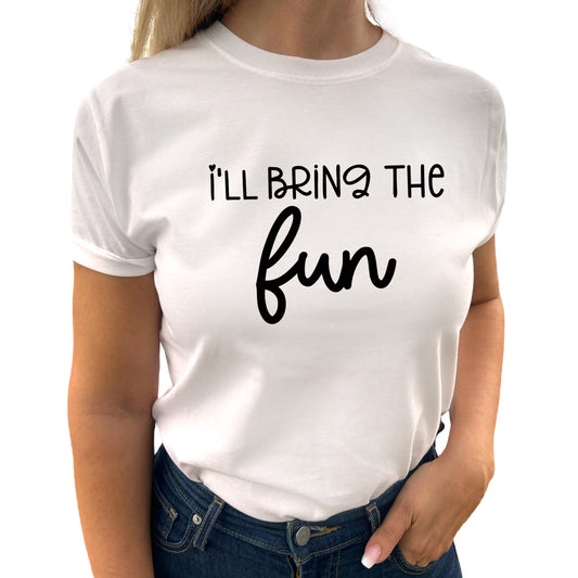 I'll Bring The Fun T-shirt