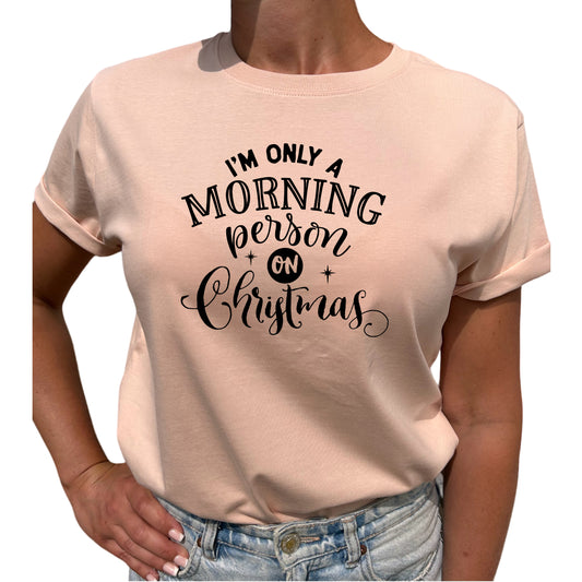I'm Only A Morning Person On Christmas Jul T-shirt