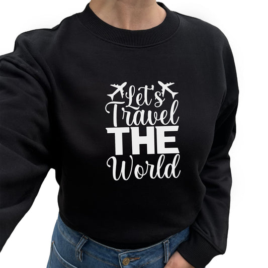 Lets Travel The World Sweatshirt