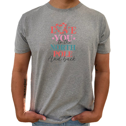 Love You To The North Pole And Back Jul T-shirt