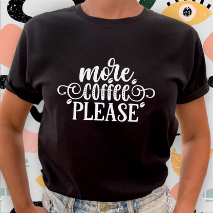 More Coffee Please T-shirt-Lovely Text