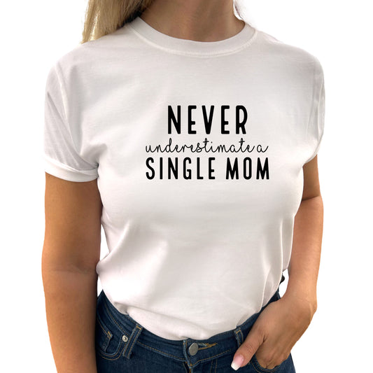 Never Underestimate A Single Mom T-shirt