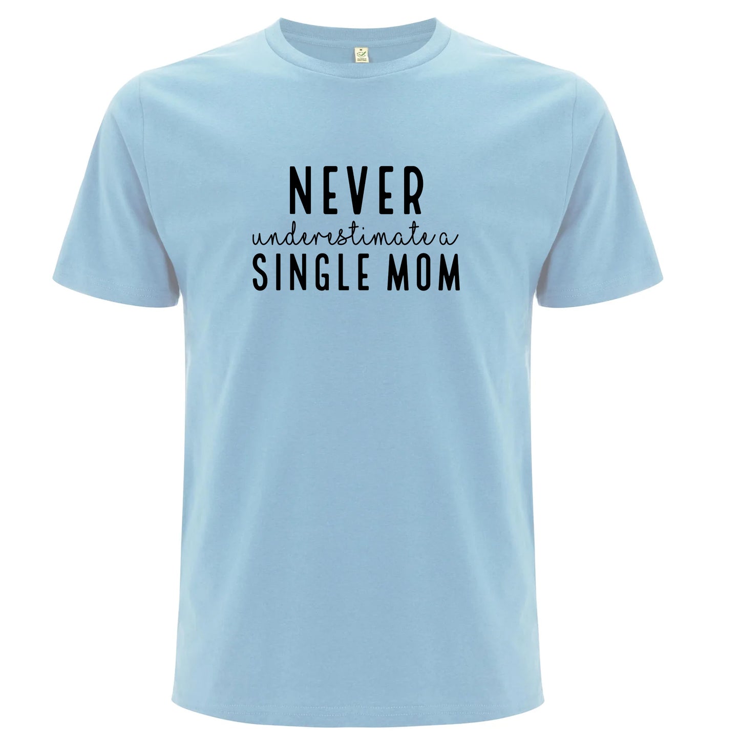Underskatta aldrig en Ensamstående Mamma T-shirt