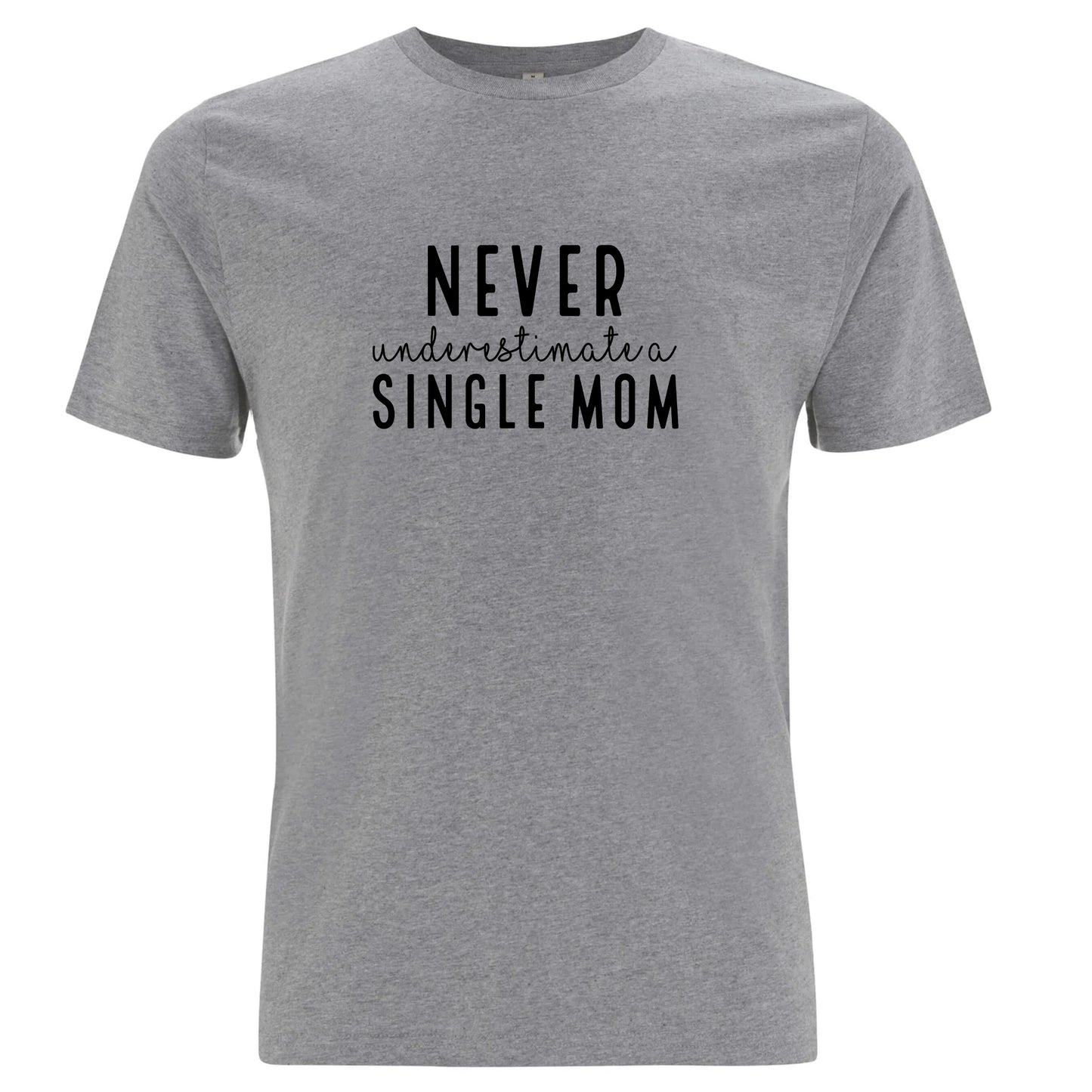 Underskatta aldrig en Ensamstående Mamma T-shirt