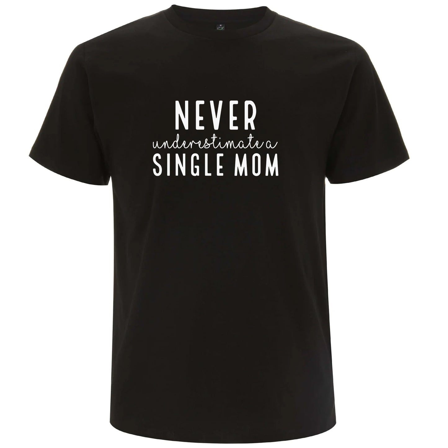 Underskatta aldrig en Ensamstående Mamma T-shirt