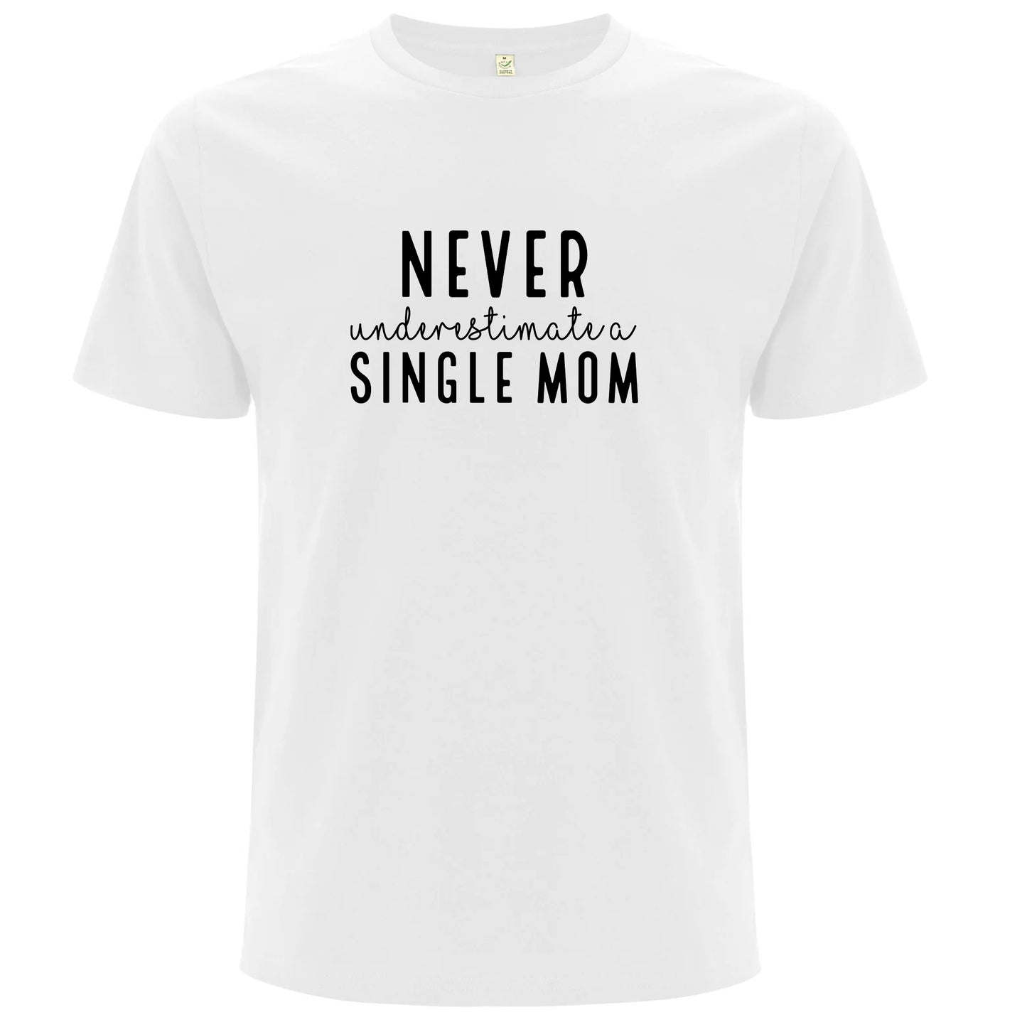 Underskatta aldrig en Ensamstående Mamma T-shirt
