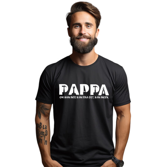 Pappa - Om han inte kan fixa det, kan ingen! T-shirt
