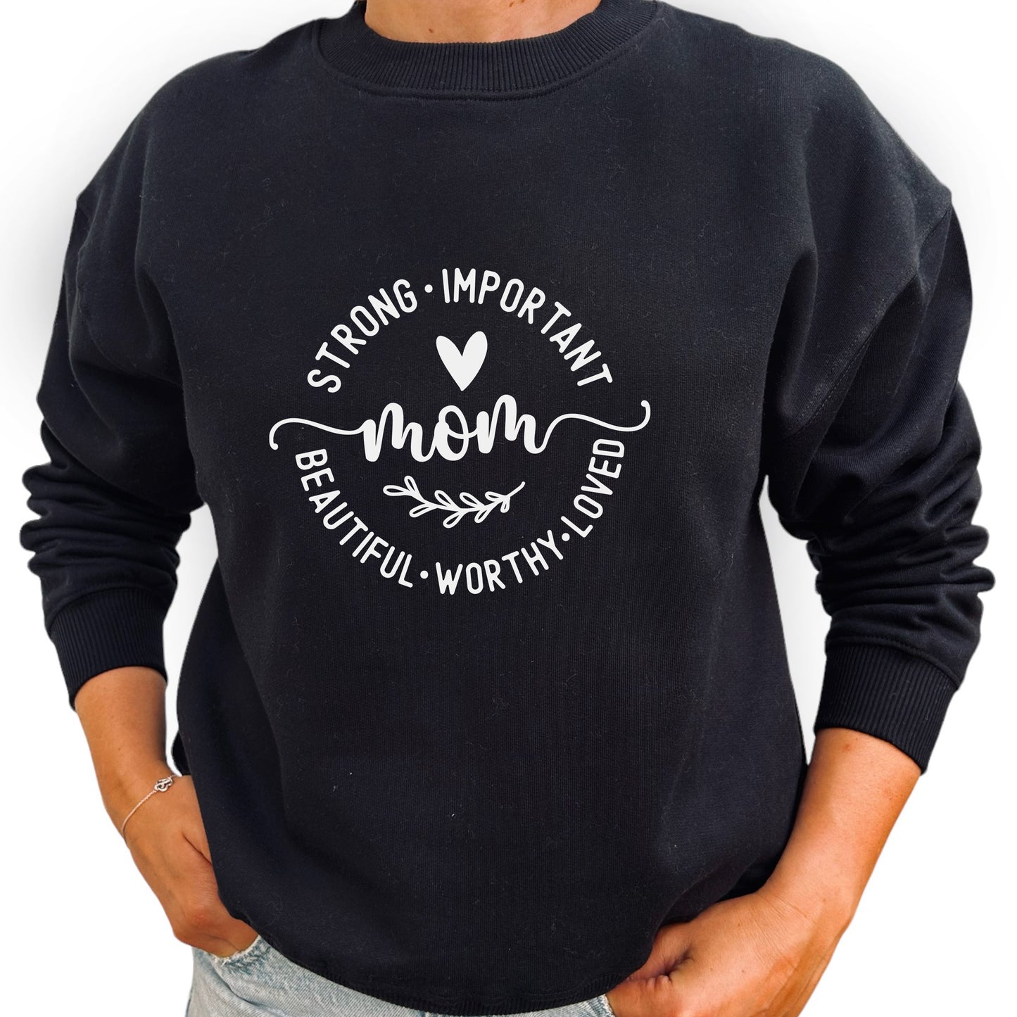 Strong Important Beautiful Worthy Loved MOM - Mamma Tröja