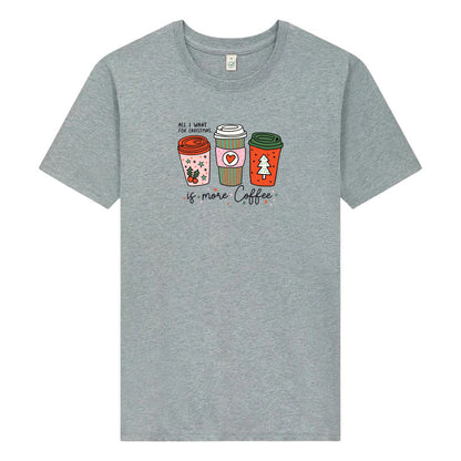 All I Want For Christmas Is More Coffee – Unisex Jul T-shirt