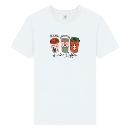 All I Want For Christmas Is More Coffee – Unisex Jul T-shirt