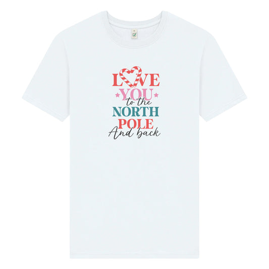 Love You To The North Pole And Back Jul T-shirt Unisex
