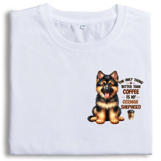 Tysk Schäfer T-shirt – The Only Thing Better Than Coffee is My German Shepherd