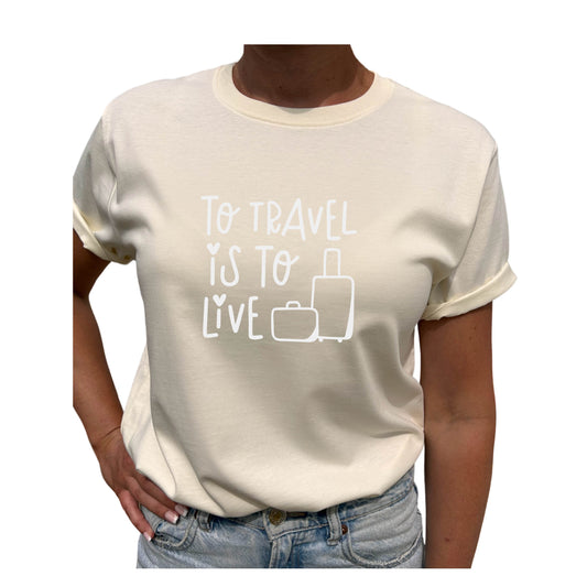To Travel Is To Live T-shirt
