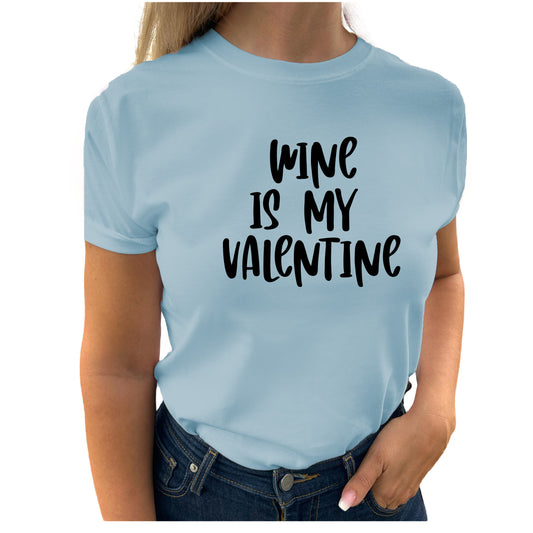 Wine Is My Valentine T-shirt