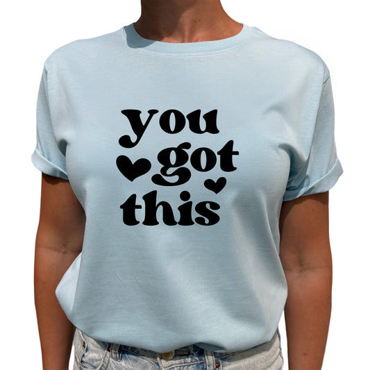 You Got This T-shirt